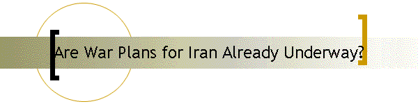 Are War Plans for Iran Already Underway?